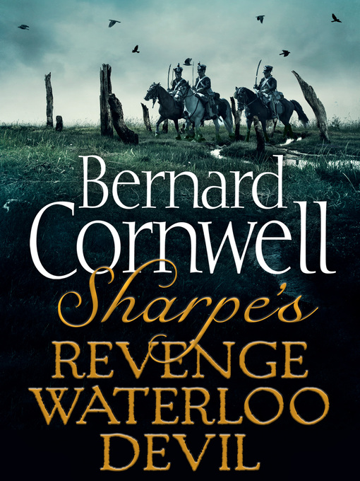 Title details for Sharpe's Revenge / Sharpe's Waterloo / Sharpe's Devil by Bernard Cornwell - Wait list